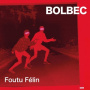 Bolbec - Foutu Felin