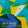 Helsinki Chamber Choir - Saariaho & Tulve: Am a River: Choral Music By Kaija Saariaho & Helena Tulve