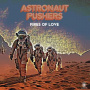 Astronaut Pushers - Fires of Love