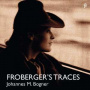 Bogner, Johannes Maria - Froberger's Traces