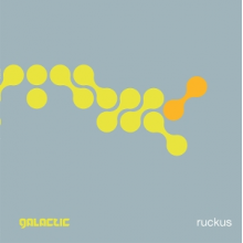 Galactic - Ruckus