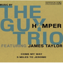 Guy Hamper Trio & James Taylor - 7-Come My Way