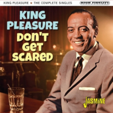 King Pleasure - Don't Get Scared - the Complete Singles