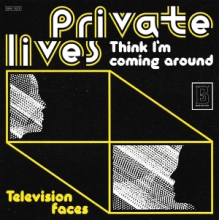 Private Lives - 7-Think I'm Coming Aroundttelevision Faces