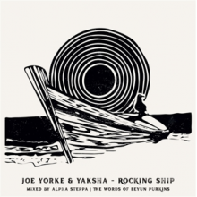 Yorke, Joe & Yaksha - 7-Rocking Ship / Wrecking Ship