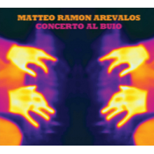 Arevalos, Matteo Ramon - Concert Al Buio