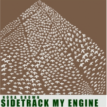 Brown, Nora - Sidetrack My Engine