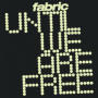 Fabric - Until We Are Free