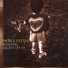 Pettis, Pierce - Making Light of It