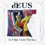 Deus - In A Bar Under The Sea 30th Anniversary LP