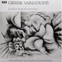 Ardley, Neil & Ian Carr & Don Rendell - Greek Variations
