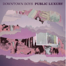 Downtown Boys - Public Luxury