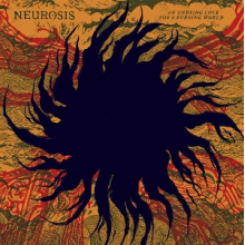 Neurosis - An Undying Love For a Burning World