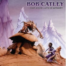 Catley, Bob - Far Away Live In Concert (Recorded In Belgium)