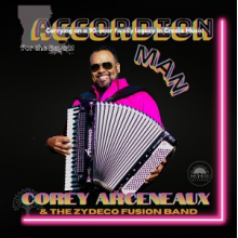 Corey Arceneaux and the Zydeco Fusion Band - Accordion Man