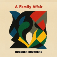 Huebner Brothers - A Family Affair