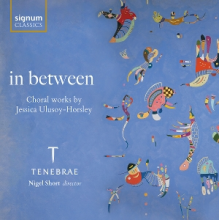 Tenebrae - In Between - Choral Works By Jessica Ulusoy-Horsley