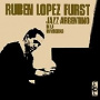 Lopez Furst, Ruben "Baby" - Jazz Argentino En La Universidad