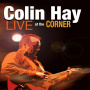 Hay, Colin - Live At the Corner