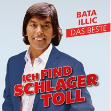 Illic, Bata - Ich Find Schlager Toll - Das Beste