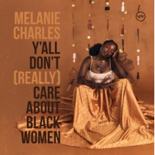 Melanie Charles - Ya'll Don't (Really) Care About Black Women