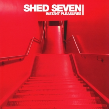 Shed Seven - Instant Pleasures