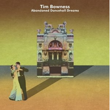 Bowness, Tim - Abandoned Dancehall Dreams