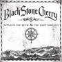 Black Stone Cherry - Between the Devil & the Deep Blue Sea