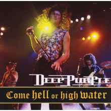 Deep Purple - Come Hell Or High Water