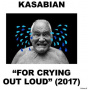 Kasabian - For Crying Out Loud