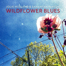 Holland, Jolie -& Samantha Parton- - Wildflower Blues