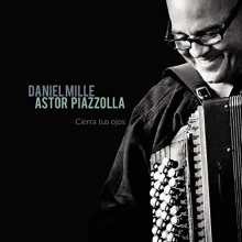 Mille, Daniel - Astor Piazzolla - Cierra tus ojos