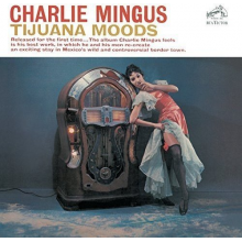 Mingus, Charles - Tijuana Moods