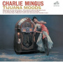 Mingus, Charles - Tijuana Moods