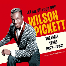 Pickett, Wilson - Let Me Be Your Boy - the Early Years 1957-62