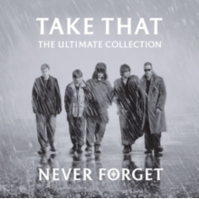 Take That - Never Forget: The Ultimate Collection