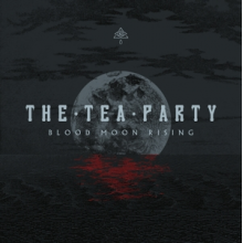 Tea Party, The - Blood Moon Rising