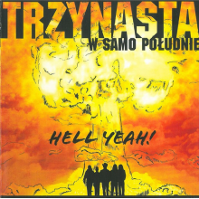 Trzynasta w Samo Poludnie - Hell Yeah