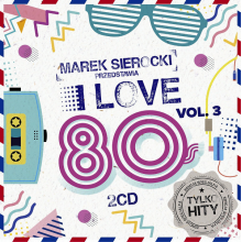 Various - Marek Sierocki Przedstawia: I Love 80's vol. 3