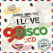 Various - Marek Sierocki Przedstawia: I Love 90's Disco