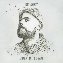 Walker, Tom - What a Time To Be Alive