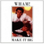 Wham! - Make It Big