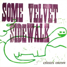 Some Velvet Sidewalk - Critters Encore