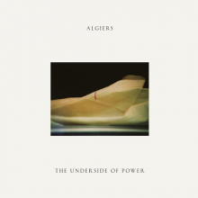 Algiers - Underside of Power