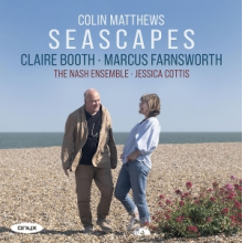 Booth, Claire & Marcus Farnsworth & the Nash Ensemble & Jessica Cottis - Colin Matthews: Seascapes