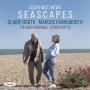 Booth, Claire & Marcus Farnsworth & the Nash Ensemble & Jessica Cottis - Colin Matthews: Seascapes