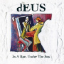 Deus - In a Bar Under the Sea