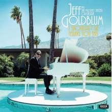 Jeff Goldblum & the Mildred Snitzer Orchestra - I Shouldn't Be Telling You This