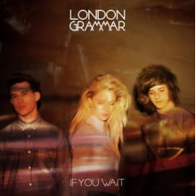 London Grammar - If You Wait
