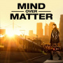 Mind Over Matter - Mind Over Matter